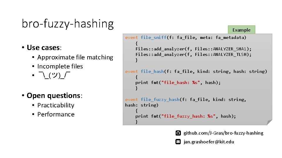 bro-fuzzy-hashing • Use cases: • Approximate file matching • Incomplete files • ¯_(ツ)_/¯ •