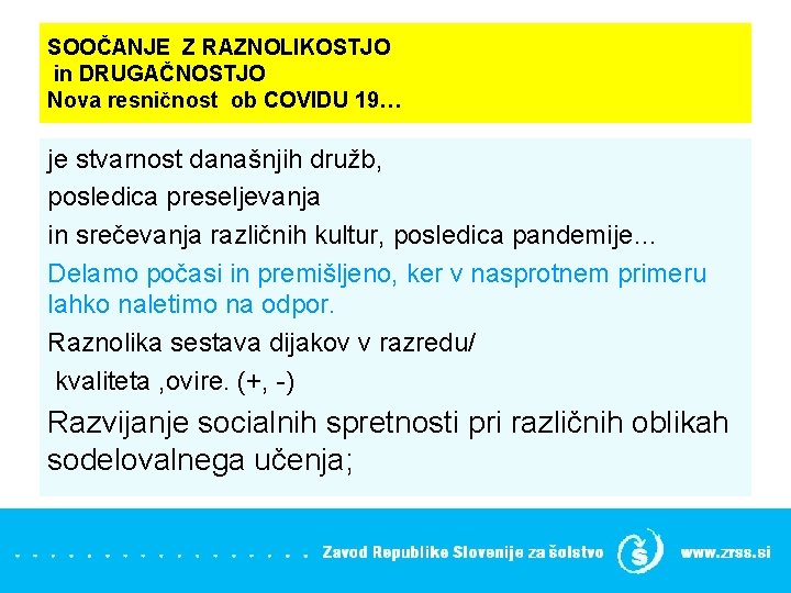 SOOČANJE Z RAZNOLIKOSTJO in DRUGAČNOSTJO Nova resničnost ob COVIDU 19… je stvarnost današnjih družb,