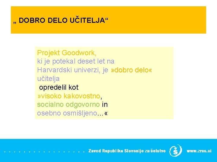 „ DOBRO DELO UČITELJA“ Projekt Goodwork, ki je potekal deset let na Harvardski univerzi,