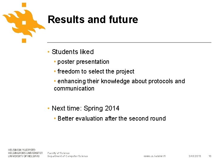 Results and future • Students liked • poster presentation • freedom to select the