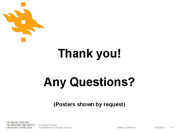 Thank you! Any Questions? (Posters shown by request) Faculty of Science Department of Computer