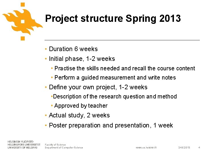 Project structure Spring 2013 • Duration 6 weeks • Initial phase, 1 -2 weeks