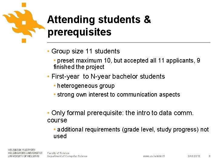 Attending students & prerequisites • Group size 11 students • preset maximum 10, but