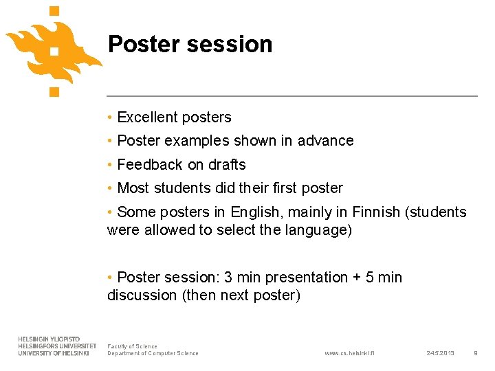 Poster session • Excellent posters • Poster examples shown in advance • Feedback on