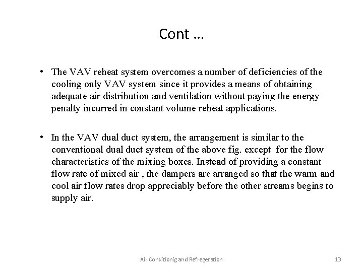 Cont … • The VAV reheat system overcomes a number of deficiencies of the