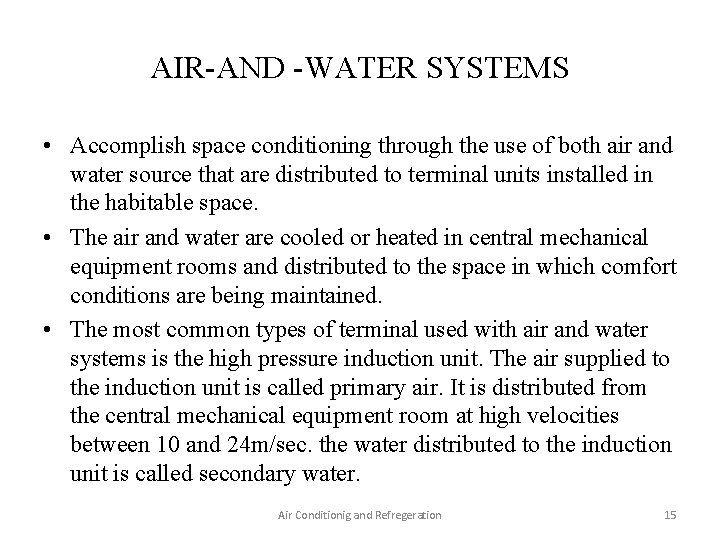 AIR-AND -WATER SYSTEMS • Accomplish space conditioning through the use of both air and