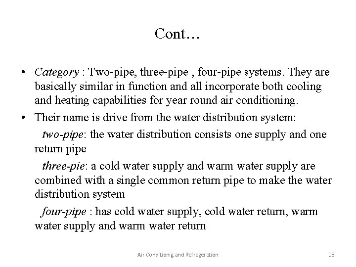 Cont… • Category : Two-pipe, three-pipe , four-pipe systems. They are basically similar in