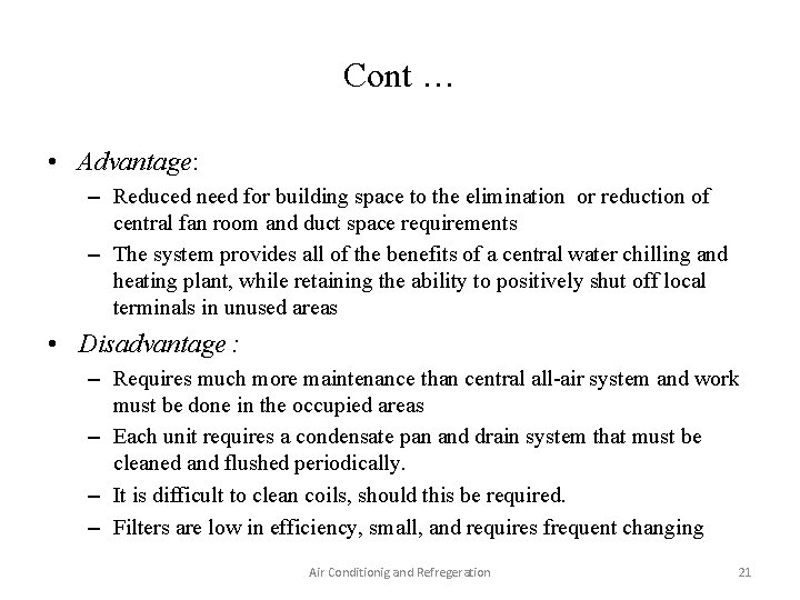 Cont … • Advantage: – Reduced need for building space to the elimination or