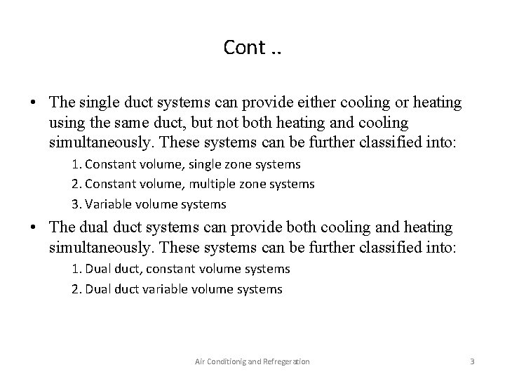 Cont. . • The single duct systems can provide either cooling or heating using