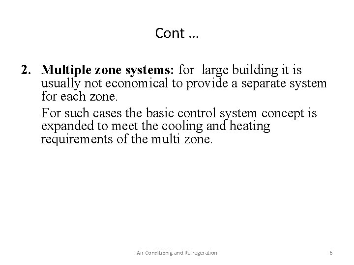 Cont … 2. Multiple zone systems: for large building it is usually not economical