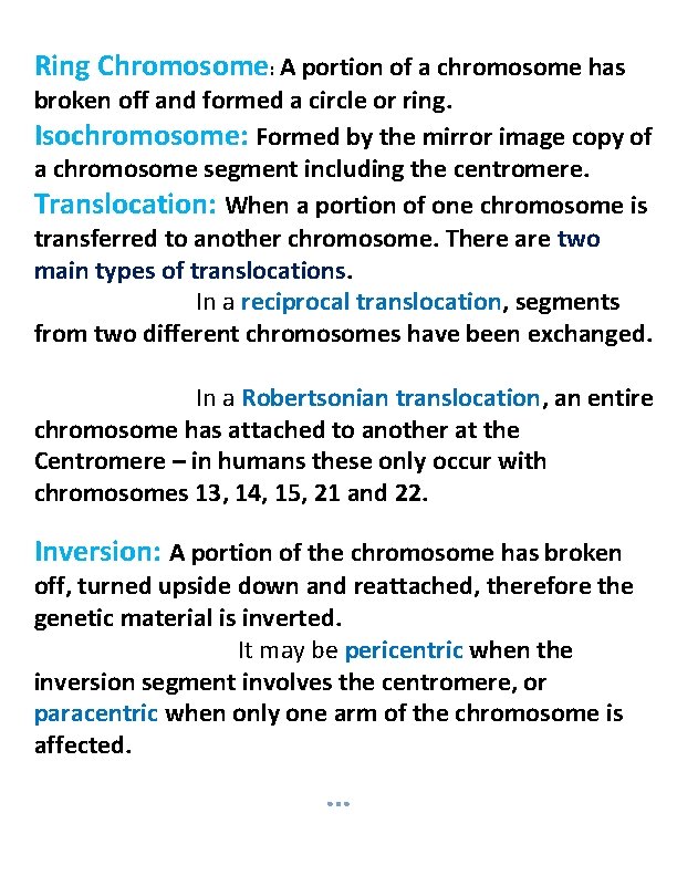 Ring Chromosome: A portion of a chromosome has broken off and formed a circle