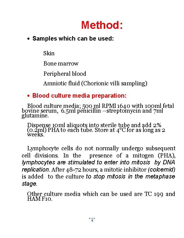 Method: Samples which can be used: Skin Bone marrow Peripheral blood Amniotic fluid (Chorionic