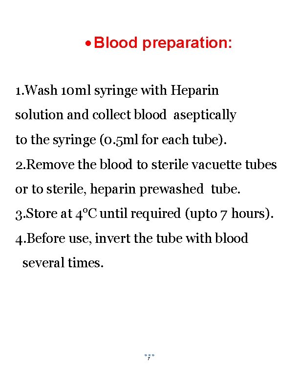  Blood preparation: 1. Wash 10 ml syringe with Heparin solution and collect blood