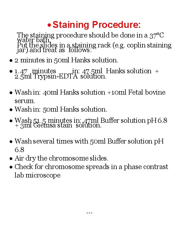  Staining Procedure: The staining procedure should be done in a 37°C water bath.