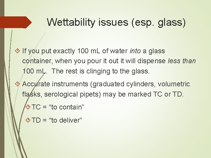 Wettability issues (esp. glass) If you put exactly 100 m. L of water into