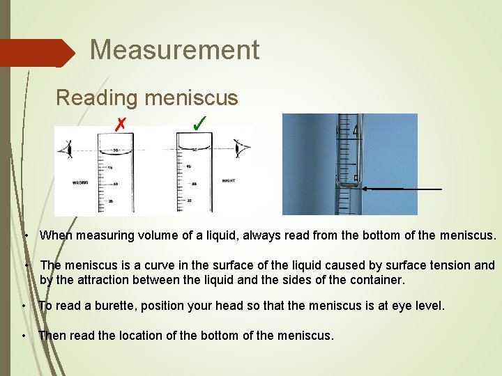 Measurement Reading meniscus ✗ ✓ • When measuring volume of a liquid, always read