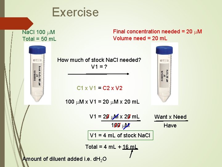 Exercise Final concentration needed = 20 m. M Volume need = 20 m. L