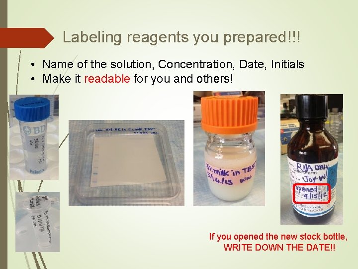 Labeling reagents you prepared!!! • Name of the solution, Concentration, Date, Initials • Make
