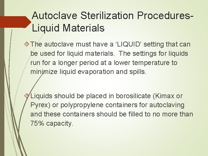 Autoclave Sterilization Procedures. Liquid Materials The autoclave must have a ‘LIQUID’ setting that can
