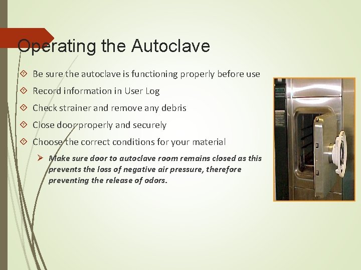 Operating the Autoclave Be sure the autoclave is functioning properly before use Record information