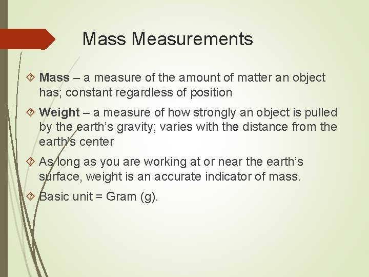 Mass Measurements Mass – a measure of the amount of matter an object has;