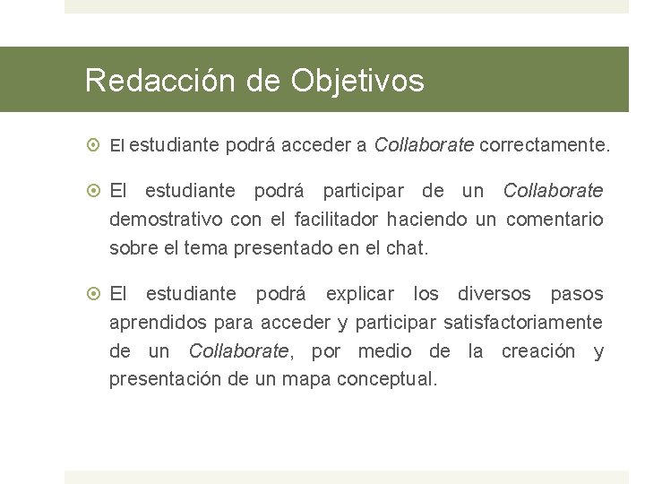 Redacción de Objetivos El estudiante podrá acceder a Collaborate correctamente. El estudiante podrá participar