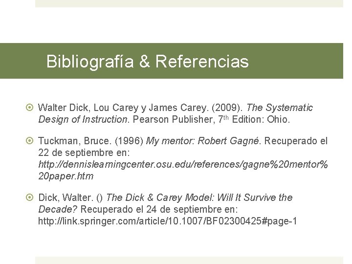 Bibliografía & Referencias Walter Dick, Lou Carey y James Carey. (2009). The Systematic Design