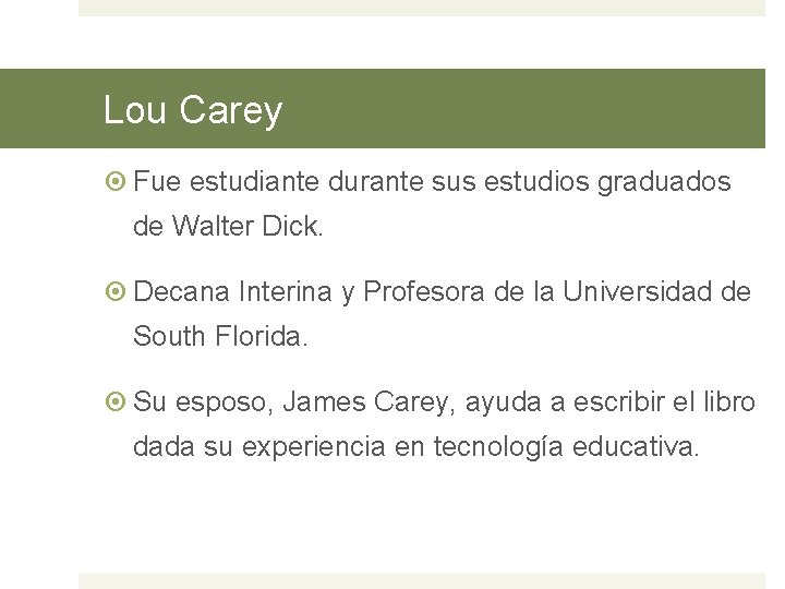 Lou Carey Fue estudiante durante sus estudios graduados de Walter Dick. Decana Interina y