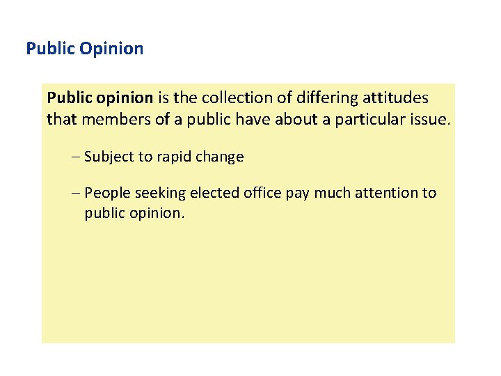 Public Opinion Public opinion is the collection of differing attitudes that members of a