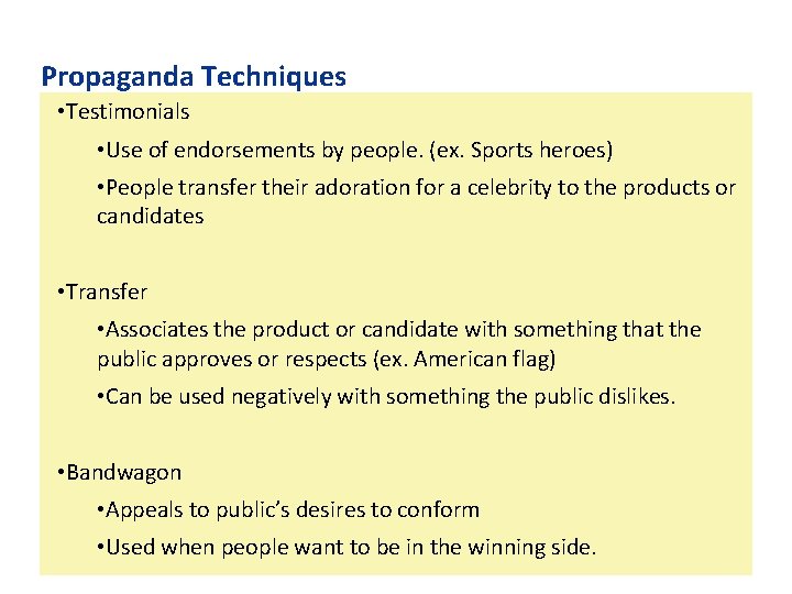 Propaganda Techniques • Testimonials • Use of endorsements by people. (ex. Sports heroes) •
