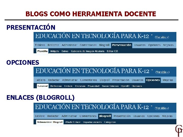 BLOGS COMO HERRAMIENTA DOCENTE PRESENTACIÓN OPCIONES ENLACES (BLOGROLL) 