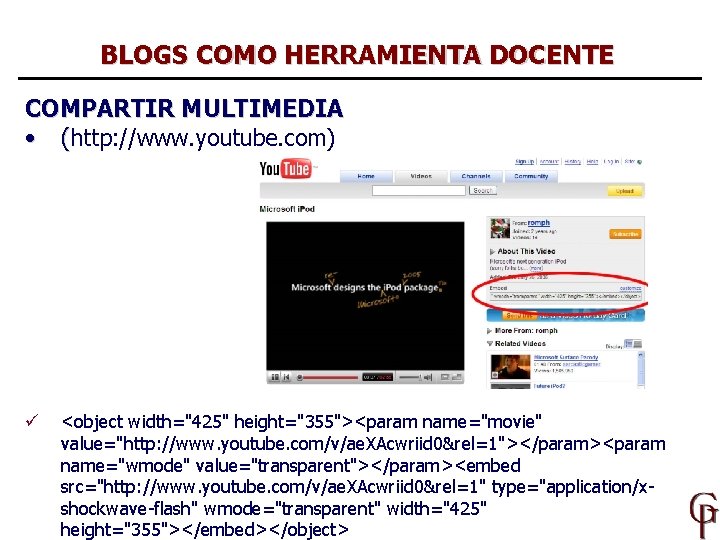 BLOGS COMO HERRAMIENTA DOCENTE COMPARTIR MULTIMEDIA • (http: //www. youtube. com) ü <object width="425"