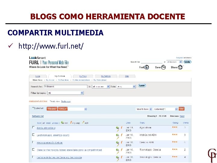 BLOGS COMO HERRAMIENTA DOCENTE COMPARTIR MULTIMEDIA ü http: //www. furl. net/ 