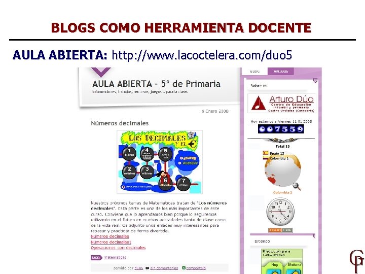 BLOGS COMO HERRAMIENTA DOCENTE AULA ABIERTA: http: //www. lacoctelera. com/duo 5 