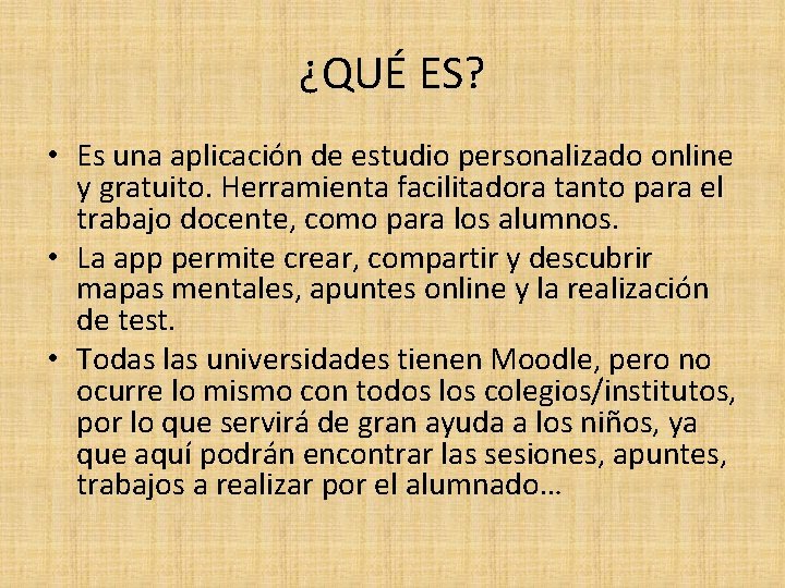 ¿QUÉ ES? • Es una aplicación de estudio personalizado online y gratuito. Herramienta facilitadora