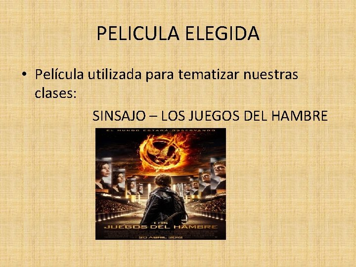 PELICULA ELEGIDA • Película utilizada para tematizar nuestras clases: SINSAJO – LOS JUEGOS DEL