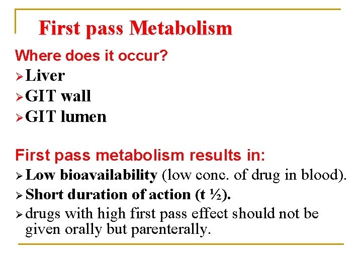 First pass Metabolism Where does it occur? Ø Liver Ø GIT wall Ø GIT