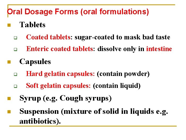 Oral Dosage Forms (oral formulations) Tablets n q Coated tablets: sugar-coated to mask bad