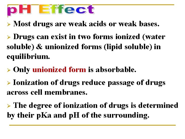 Ø Most drugs are weak acids or weak bases. Drugs can exist in two