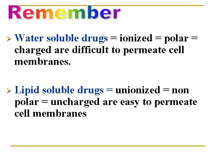 Ø Water soluble drugs = ionized = polar = charged are difficult to permeate