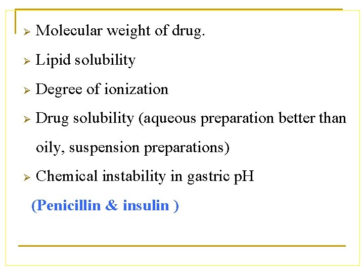 Ø Molecular weight of drug. Ø Lipid solubility Ø Degree of ionization Ø Drug