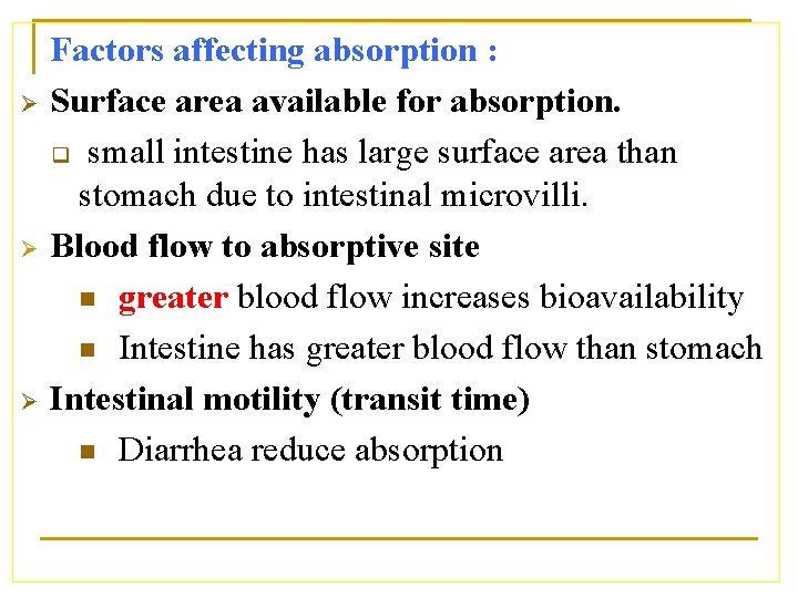 Ø Ø Ø Factors affecting absorption : Surface area available for absorption. q small