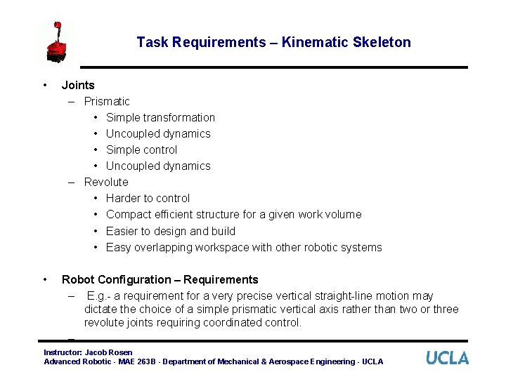 Task Requirements – Kinematic Skeleton • Joints – Prismatic • Simple transformation • Uncoupled