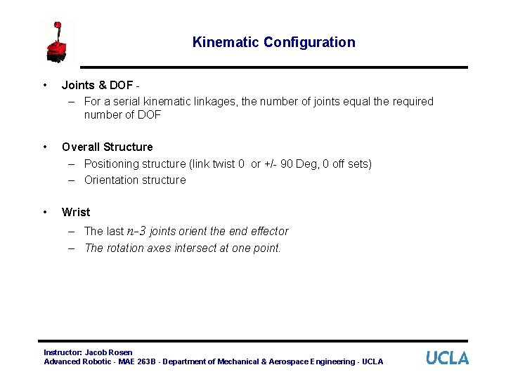 Kinematic Configuration • Joints & DOF – For a serial kinematic linkages, the number