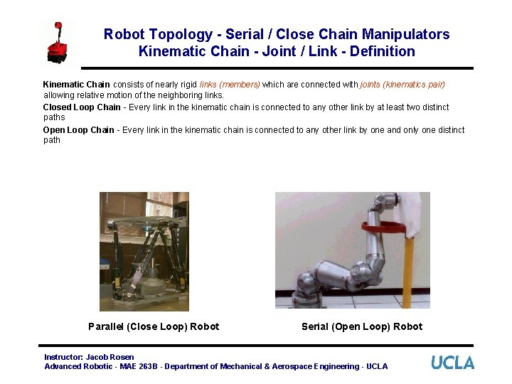 Robot Topology - Serial / Close Chain Manipulators Kinematic Chain - Joint / Link