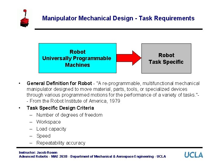 Manipulator Mechanical Design - Task Requirements Robot Universally Programmable Machines • • Robot Task