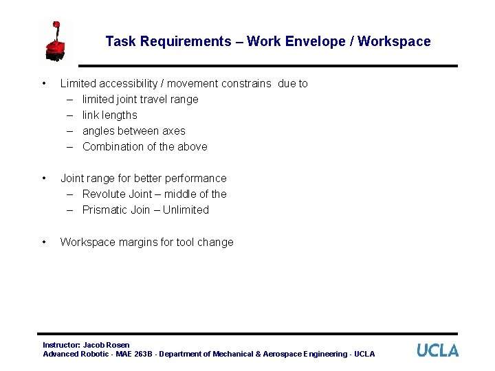Task Requirements – Work Envelope / Workspace • Limited accessibility / movement constrains due