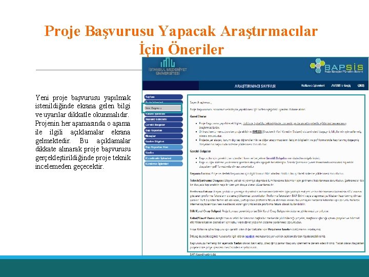 Proje Başvurusu Yapacak Araştırmacılar İçin Öneriler Yeni proje başvurusu yapılmak istenildiğinde ekrana gelen bilgi