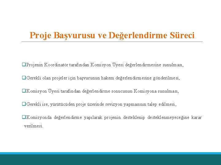 Proje Başvurusu ve Değerlendirme Süreci q. Projenin Koordinatör tarafından Komisyon Üyesi değerlendirmesine sunulması, q.