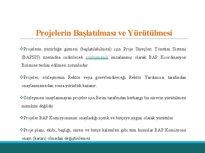 Projelerin Başlatılması ve Yürütülmesi v. Projelerin yürürlüğe girmesi (başlatılabilmesi) için Proje Süreçleri Yönetim Sistemi